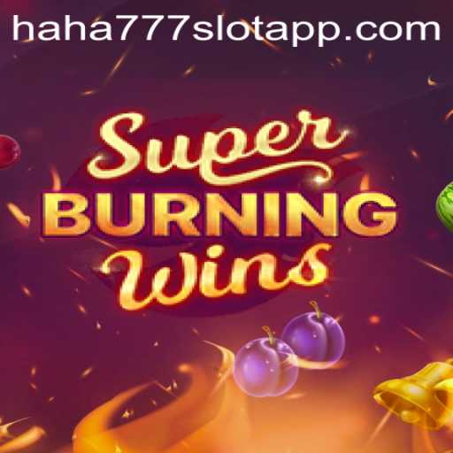 Super Burning Wins: Ignite Your Luck with HAHA777.COM